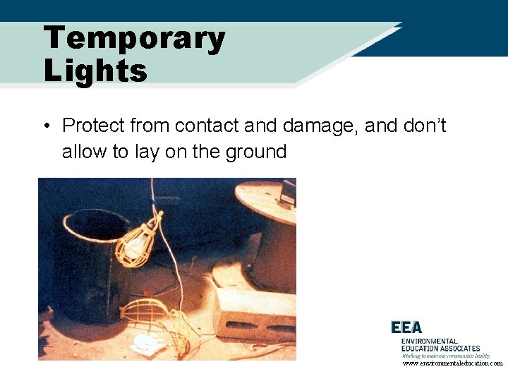 Temporary Lights • Protect from contact and damage, and don’t allow to lay on