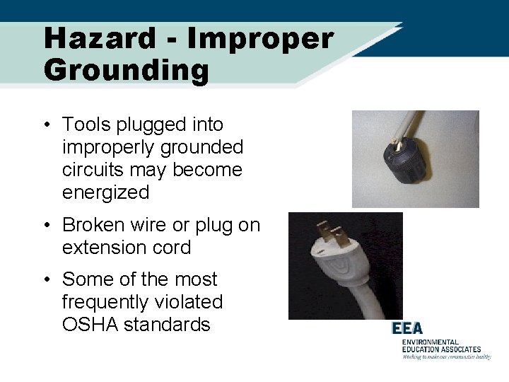 Hazard - Improper Grounding • Tools plugged into improperly grounded circuits may become energized