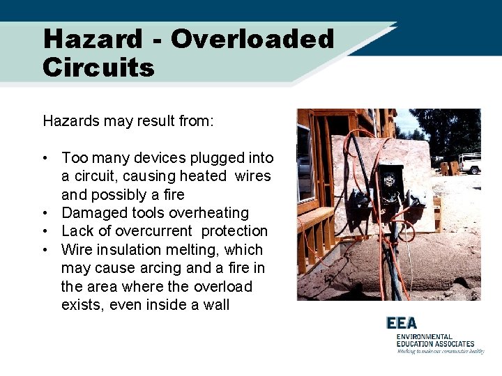 Hazard - Overloaded Circuits Hazards may result from: • Too many devices plugged into