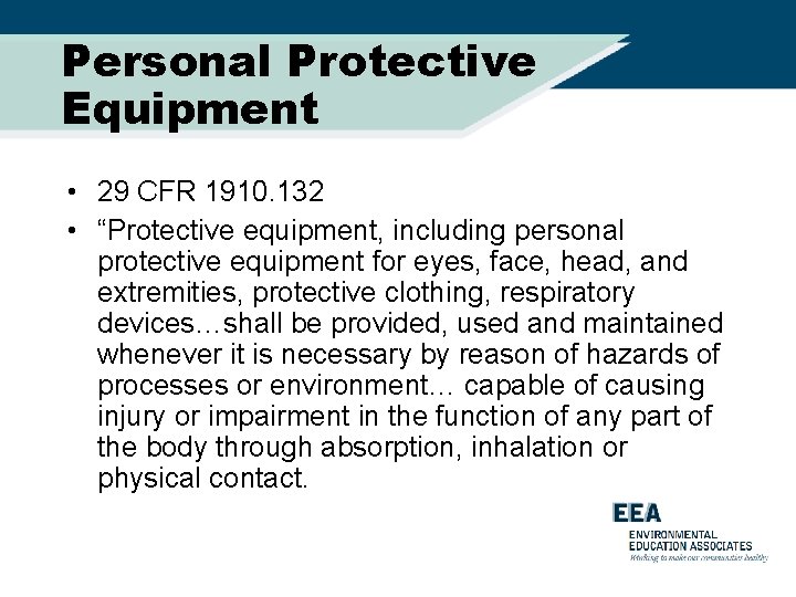 Personal Protective Equipment • 29 CFR 1910. 132 • “Protective equipment, including personal protective