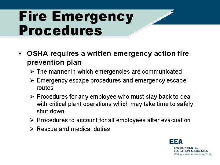 Fire Emergency Procedures • OSHA requires a written emergency action fire prevention plan Ø
