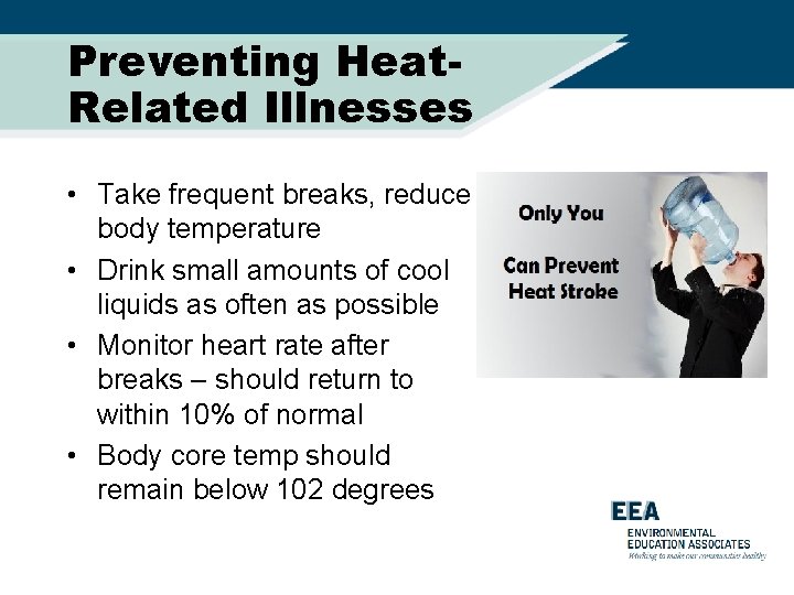 Preventing Heat. Related Illnesses • Take frequent breaks, reduce body temperature • Drink small