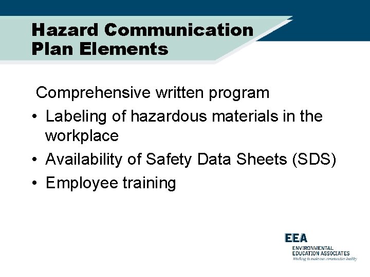 Hazard Communication Plan Elements Comprehensive written program • Labeling of hazardous materials in the