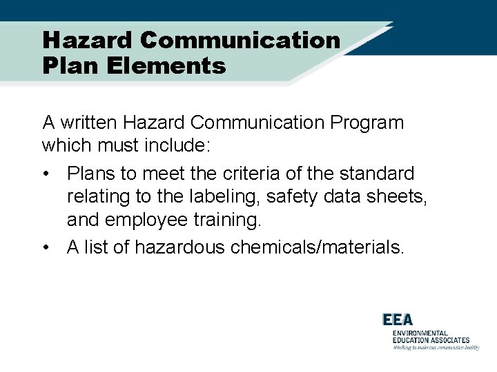 Hazard Communication Plan Elements A written Hazard Communication Program which must include: • Plans
