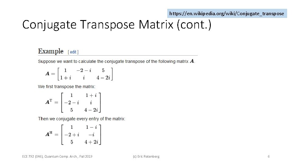https: //en. wikipedia. org/wiki/Conjugate_transpose Conjugate Transpose Matrix (cont. ) ECE 792 (046), Quantum Comp. https: //en. wikipedia. org/wiki/Conjugate_transpose Conjugate Transpose Matrix (cont. ) ECE 792 (046), Quantum Comp.