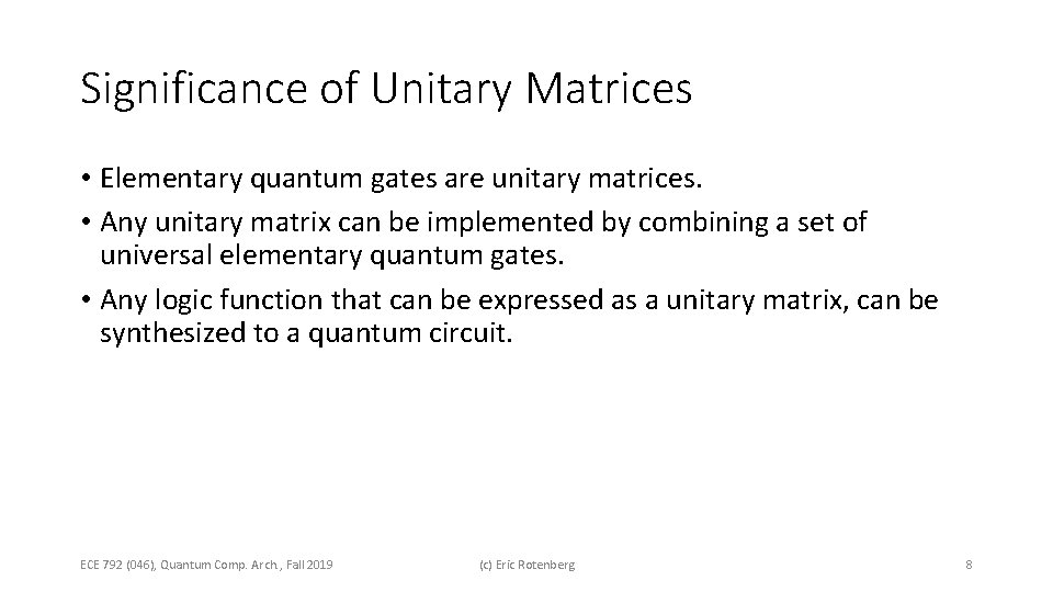 Significance of Unitary Matrices • Elementary quantum gates are unitary matrices. • Any unitary Significance of Unitary Matrices • Elementary quantum gates are unitary matrices. • Any unitary