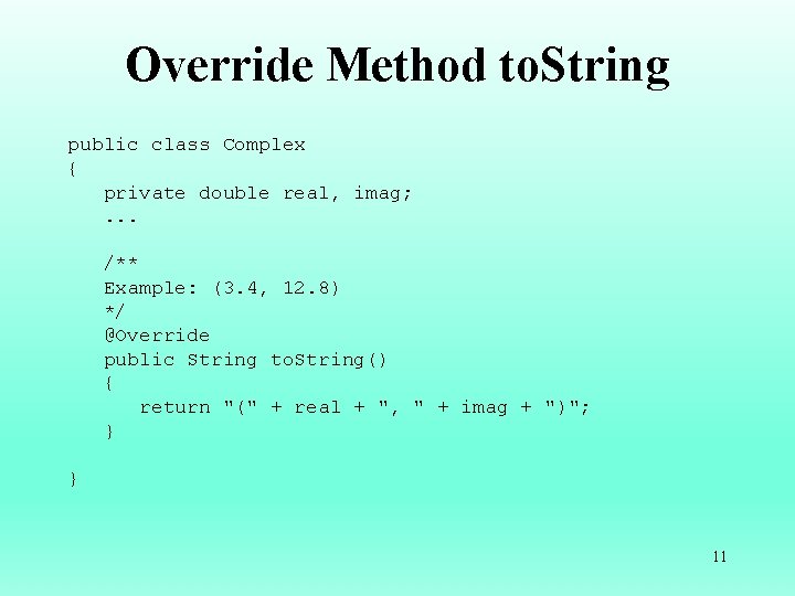 Override Method to. String public class Complex { private double real, imag; . .
