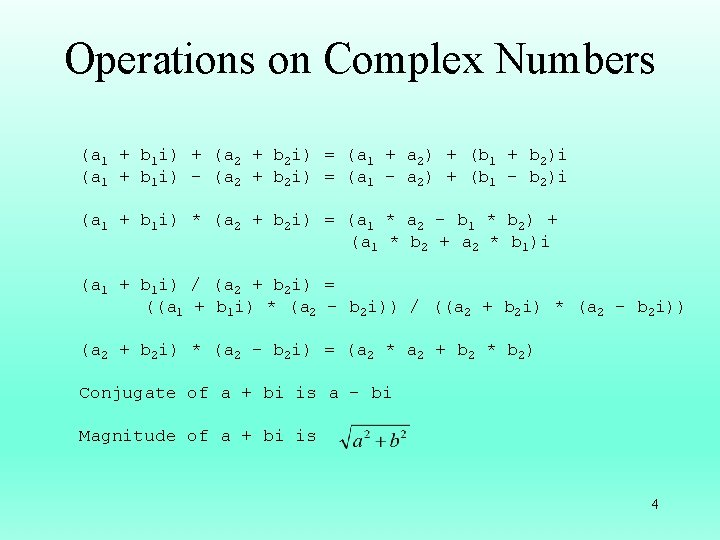 Operations on Complex Numbers (a 1 + b 1 i) + (a 2 +