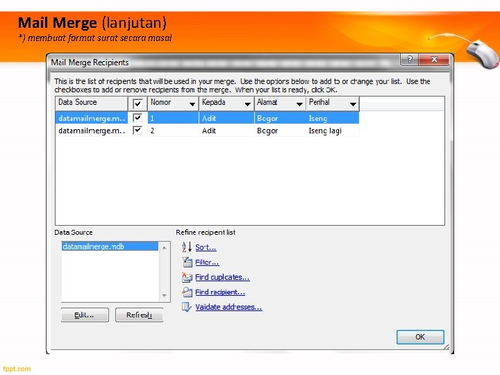 Mail Merge (lanjutan) *) membuat format surat secara masal 