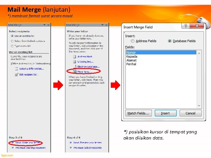 Mail Merge (lanjutan) *) membuat format surat secara masal *) posisikan kursor di tempat