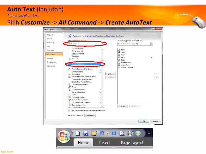 Auto Text (lanjutan) *) menyisipkan text Pilih Customize -> All Command -> Create Auto.