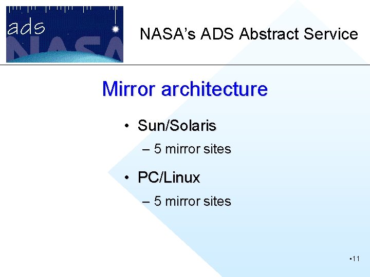 NASA’s ADS Abstract Service Mirror architecture • Sun/Solaris – 5 mirror sites • PC/Linux