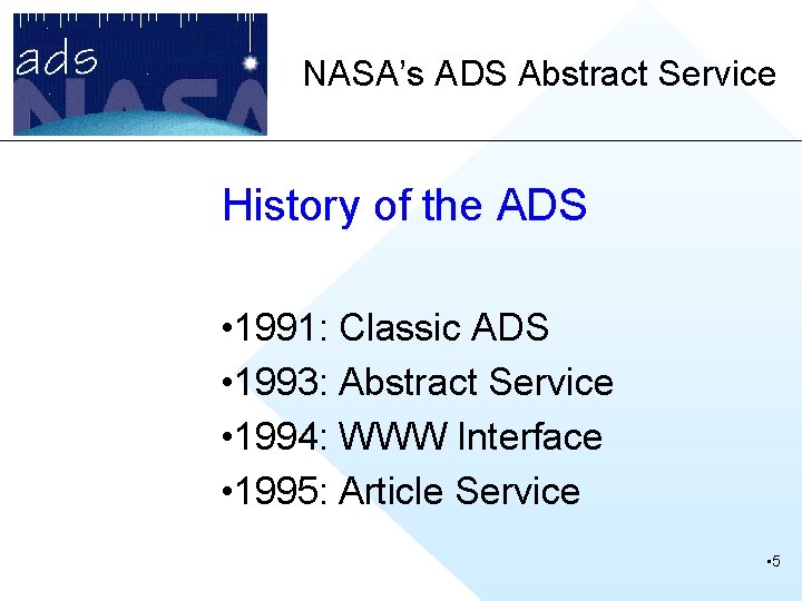 NASA’s ADS Abstract Service History of the ADS • 1991: Classic ADS • 1993: