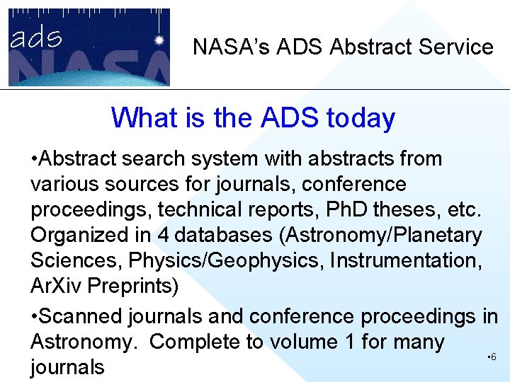 NASA’s ADS Abstract Service What is the ADS today • Abstract search system with