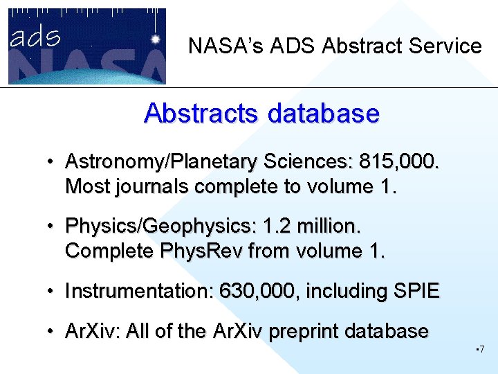 NASA’s ADS Abstract Service Abstracts database • Astronomy/Planetary Sciences: 815, 000. Most journals complete