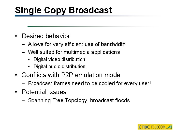 Single Copy Broadcast • Desired behavior – Allows for very efficient use of bandwidth