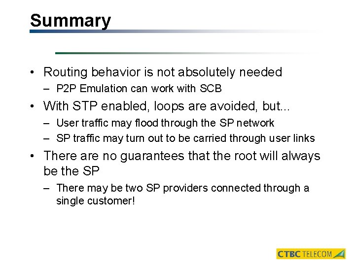 Summary • Routing behavior is not absolutely needed – P 2 P Emulation can