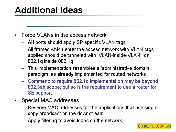 Additional ideas • Force VLANs in the access network – All ports should apply