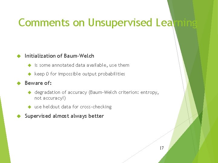 Comments on Unsupervised Learning Initialization of Baum-Welch is some annotated data available, use them