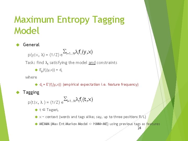 Maximum Entropy Tagging Model General p(y|x, l) = (1/Z) e Si=1. . Nlifi(y, x)