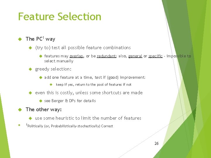 Feature Selection The PC 1 way (try to) test all possible feature combinations features