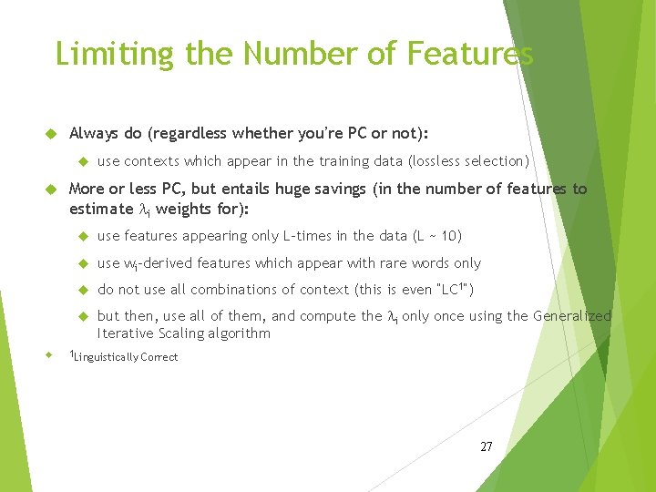 Limiting the Number of Features Always do (regardless whether you’re PC or not): use