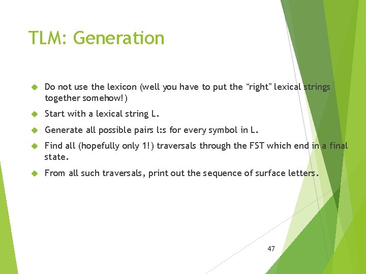 TLM: Generation Do not use the lexicon (well you have to put the “right”