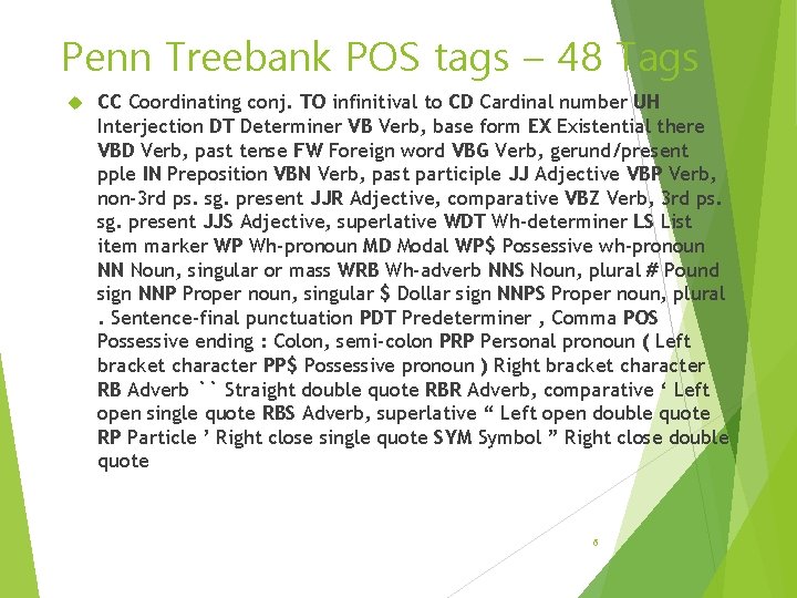 Penn Treebank POS tags – 48 Tags CC Coordinating conj. TO infinitival to CD