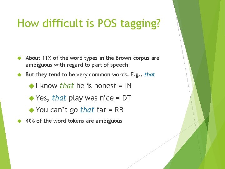 How difficult is POS tagging? About 11% of the word types in the Brown