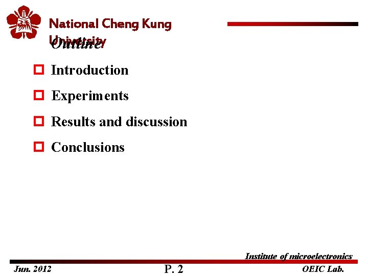 National Cheng Kung University Outline p Introduction p Experiments p Results and discussion p