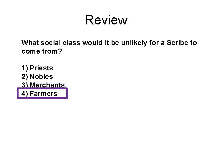 Review What social class would it be unlikely for a Scribe to come from?