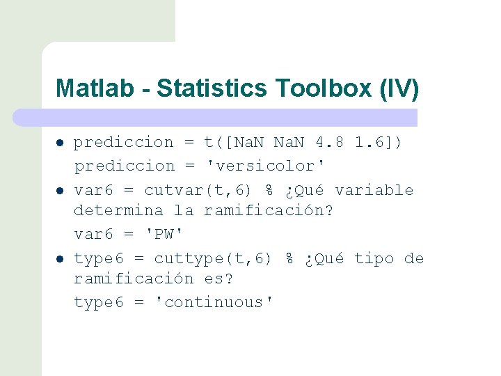 Matlab - Statistics Toolbox (IV) l l l prediccion = t([Na. N 4. 8