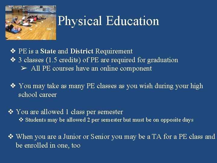 Physical Education ❖ PE is a State and District Requirement ❖ 3 classes (1.