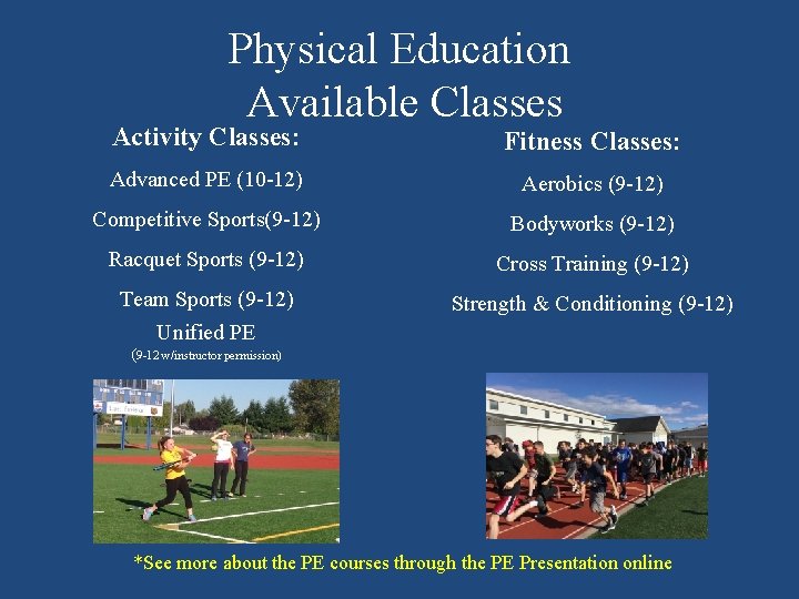 Physical Education Available Classes Activity Classes: Fitness Classes: Advanced PE (10 -12) Aerobics (9