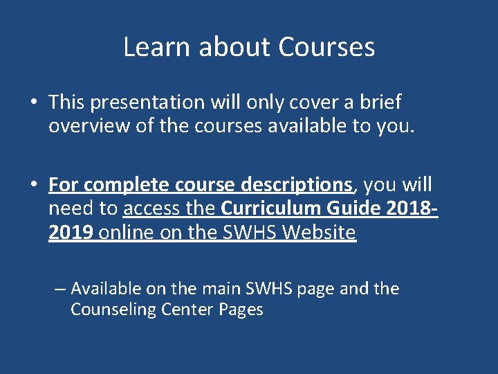 Learn about Courses • This presentation will only cover a brief overview of the