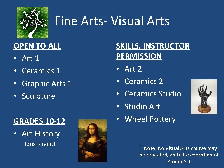 Fine Arts- Visual Arts OPEN TO ALL • Art 1 • Ceramics 1 •