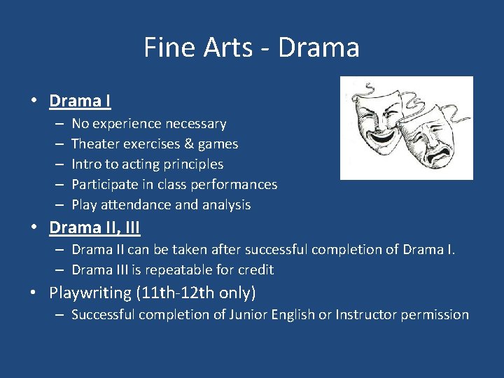 Fine Arts - Drama • Drama I – – – No experience necessary Theater