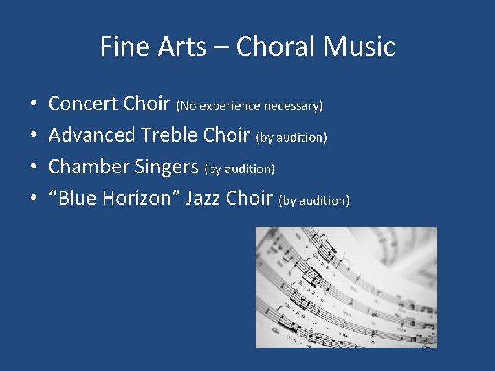 Fine Arts – Choral Music • • Concert Choir (No experience necessary) Advanced Treble