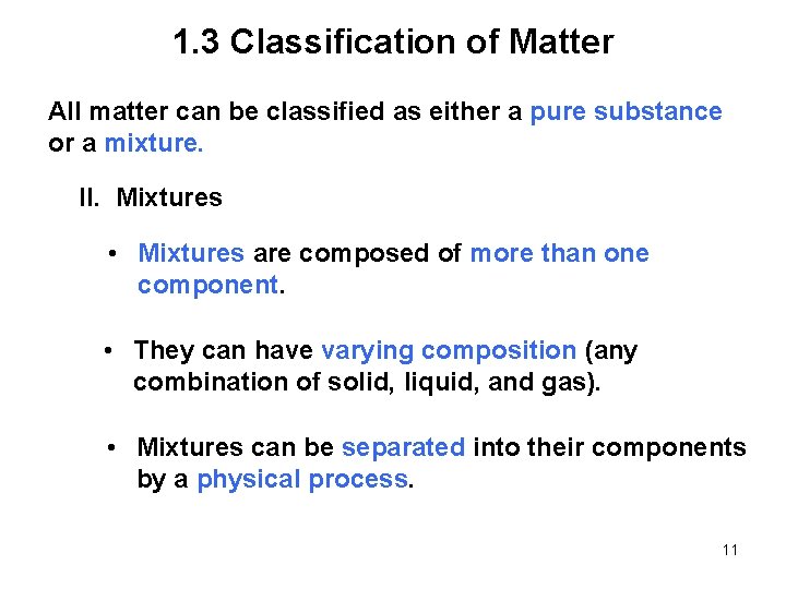 1. 3 Classification of Matter All matter can be classified as either a pure