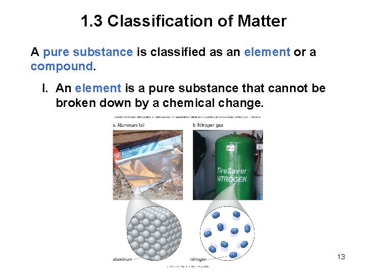 1. 3 Classification of Matter A pure substance is classified as an element or