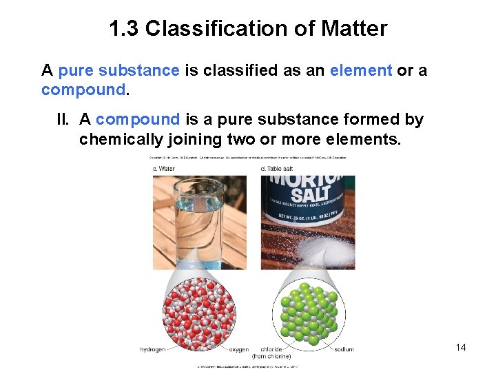 1. 3 Classification of Matter A pure substance is classified as an element or