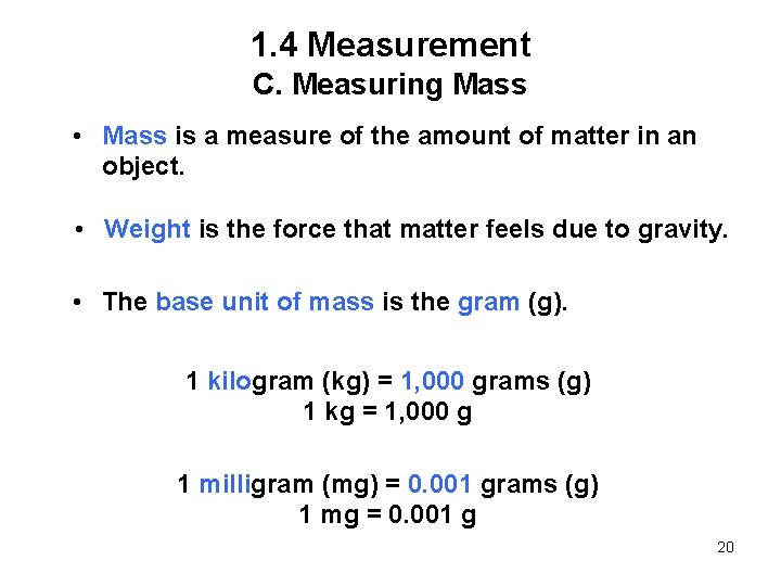 1. 4 Measurement C. Measuring Mass • Mass is a measure of the amount