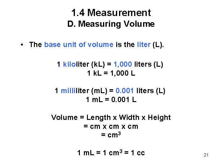 1. 4 Measurement D. Measuring Volume • The base unit of volume is the