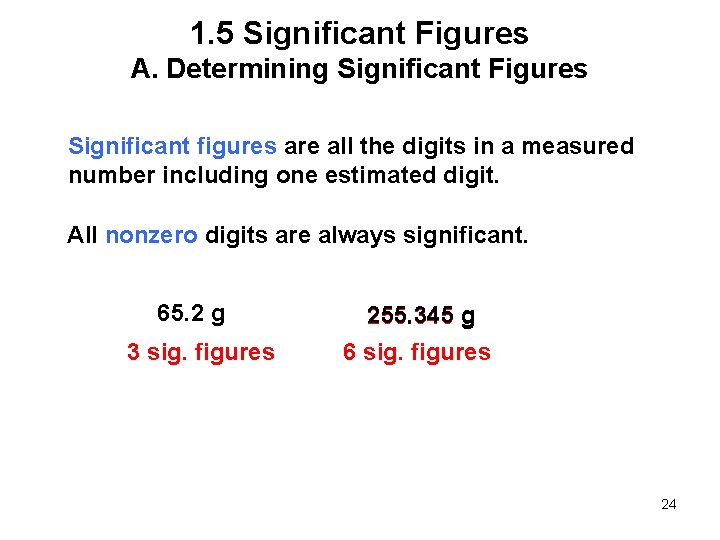 1. 5 Significant Figures A. Determining Significant Figures Significant figures are all the digits