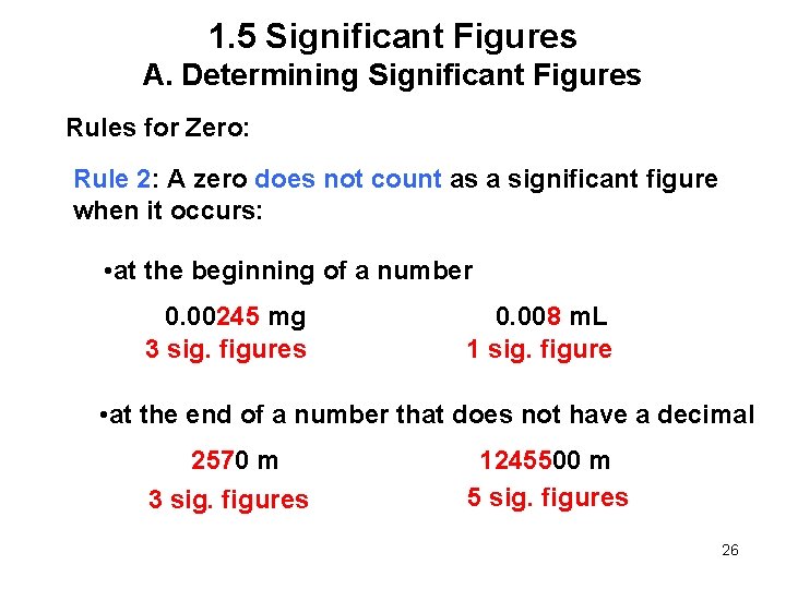 1. 5 Significant Figures A. Determining Significant Figures Rules for Zero: Rule 2: A