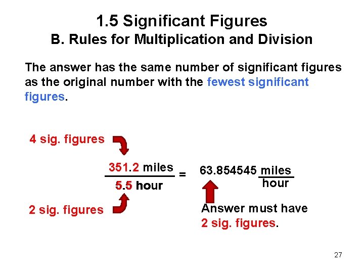 1. 5 Significant Figures B. Rules for Multiplication and Division The answer has the