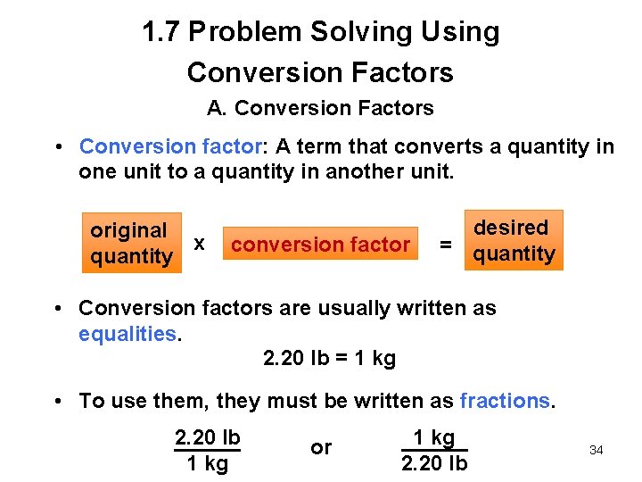 1. 7 Problem Solving Using Conversion Factors A. Conversion Factors • Conversion factor: A