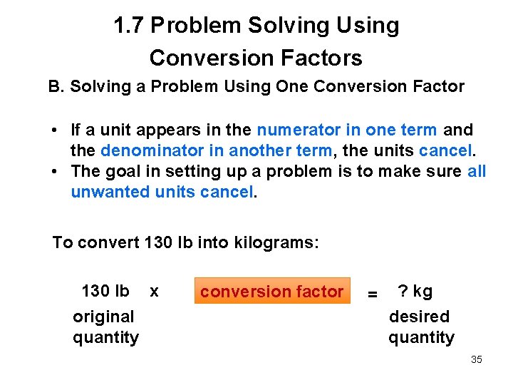 1. 7 Problem Solving Using Conversion Factors B. Solving a Problem Using One Conversion