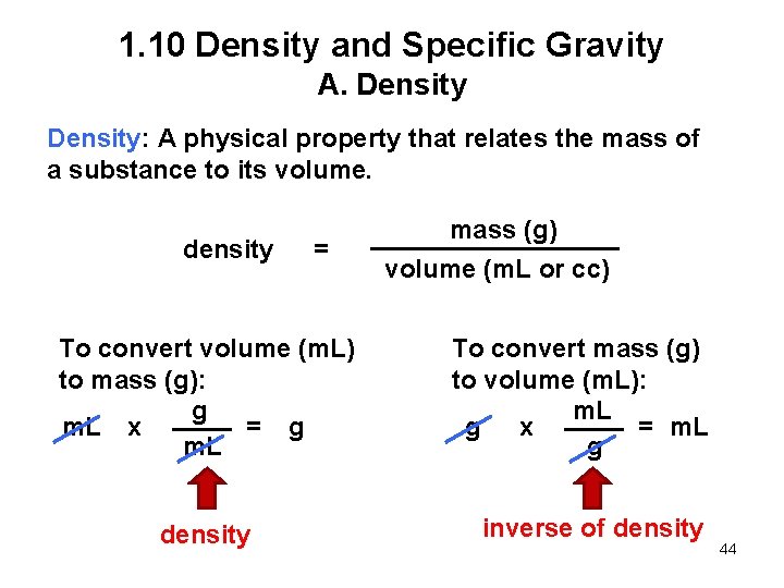 1. 10 Density and Specific Gravity A. Density: A physical property that relates the