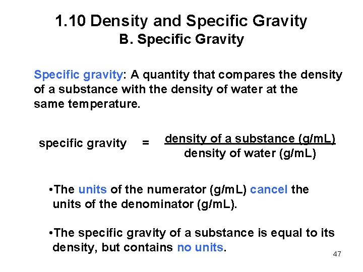 1. 10 Density and Specific Gravity B. Specific Gravity Specific gravity: A quantity that